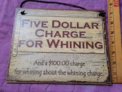 Vintage Style Sign Saying Five Dollar Charge For Whining Funny Quote Saying Gift