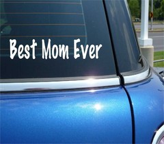 BEST MOM EVER DECAL STICKER MOTHER DAY FAMILY PARENT LOVE APPRECIATION CAR TRUCK