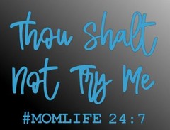 Thou Shall Not Try Me #MOMLIFE Die Cut Window Sticker Decal – Multiple Colors