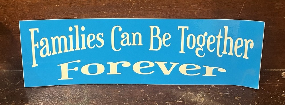 New Rectangle Bumper Sticker «Families Can Be Together Forever»