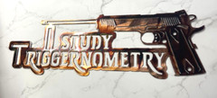 I Study Triggernometry 18″ x 6″ Copper and Bronzed Plated