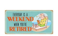 1718HS Everyday Is A Weekend 5″x10″ Novelty Sign