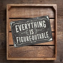 Everything is Figure-Outable 8×12 Inspirational Wall Sign Aluminum