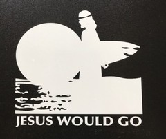 Christian Surf Sticker – Jesus Would Go Surfing Surfboard Faith Salvation Surf