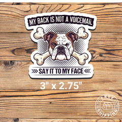 Bulldog My Back Is Not A Voicemail SAY IT TO MY FACE Bulldog With Bones Sticker