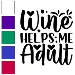 Wine Helps Me Adult, Vinyl Decal Sticker, Multiple Colors & Sizes #6945