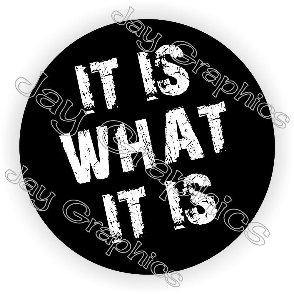 IT IS WHAT IT IS Funny Hard Hat Sticker Decal