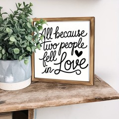 All Because Two People Fell in Love Quote Wood Plaque Framed Romantic Wall Decor