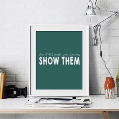 Show them Inspirational Wall Art Print Motivational Quote Poster Decor Gift him
