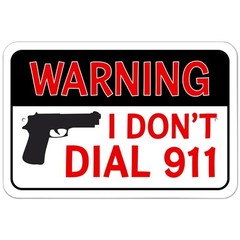 Warning I Don’t Dial 911 9″ x 6″ Metal Sign