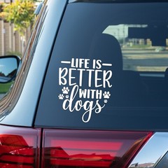 Life is Better with Dogs Vinyl Sticker Die Cut Decal, Stickers for Cars, Laptops