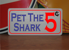 Pet the Shark 5 cents Metal Sign