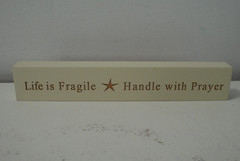 P. Graham Dunn «Life Is Fragile ☆ Handle With Prayer» 6×1″ Mini Wood Sign
