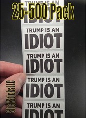 «TRUMP IS AN IDIOT» 25-500Pack bulk stickers decals democrat sucks impeach