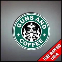 Starbucks Guns And Coffee 4″ Vinyl Decal Sticker Funny Prank Offensive Parody