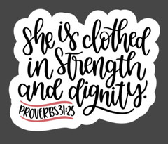 She Is Clothed In Strength And Dignity Proverbs 31:25 Die Cut Vinyl Sticker
