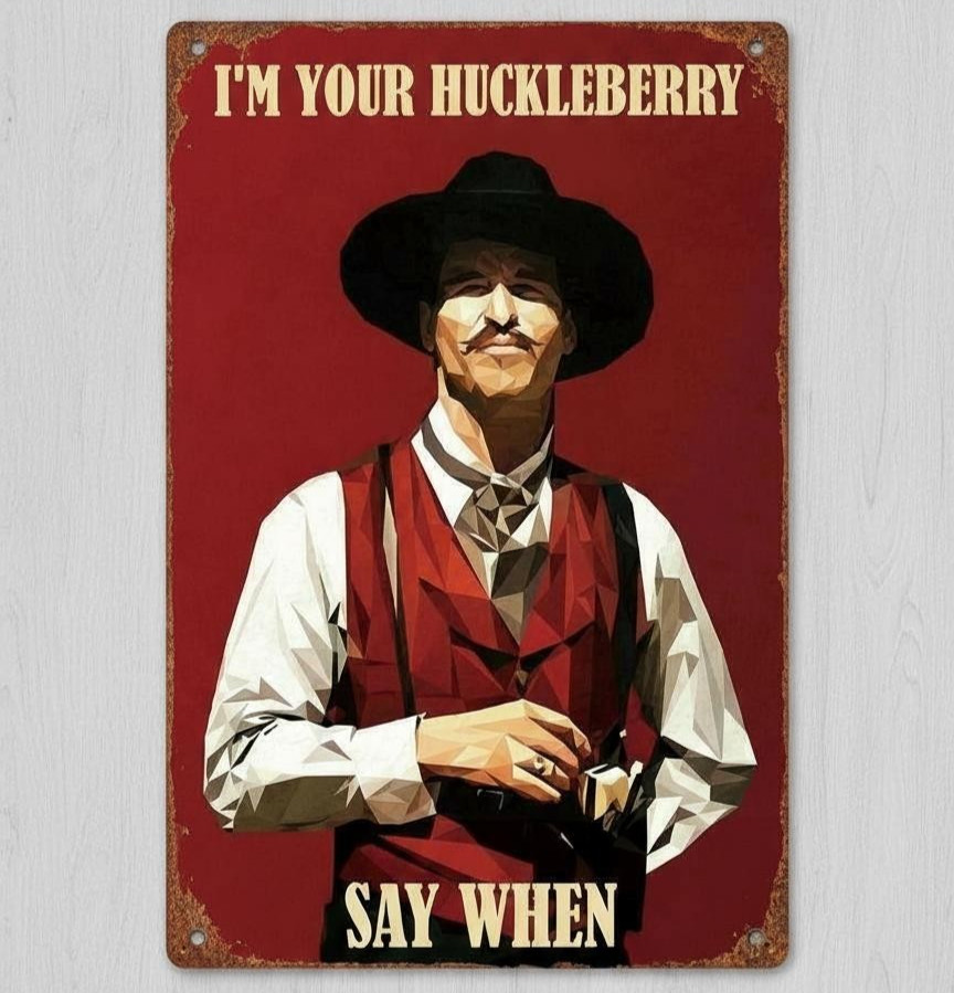 I’m Your Huckleberry Say When 8 x 12 Vintage Novelty Metal Sign New!