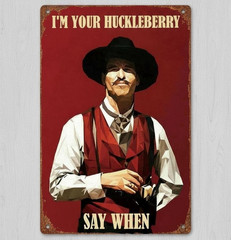 I’m Your Huckleberry Say When 8 x 12 Vintage Novelty Metal Sign New!