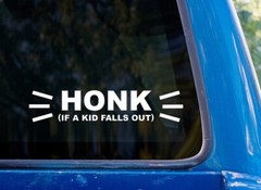 HONK If A Kid Falls Out Vinyl Sticker – Funny Bumper Window Decal
