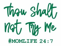 Thou Shall Not Try Me #MOMLIFE Die Cut Window Sticker Decal – Multiple Colors