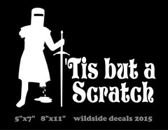 Tis But A Scratch Decal Monty Python car truck window funny vinyl sticker
