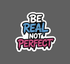 Be Real Sticker Waterproof Decal Not Perfect Quote Inspirational Gift NEW