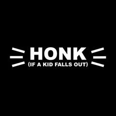 HONK If A Kid Falls Out Vinyl Sticker – Funny Bumper Window Decal