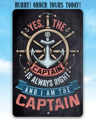 Metal Sign – Yes The Captain Is Always Right And I Am The Captain-Durable Metal
