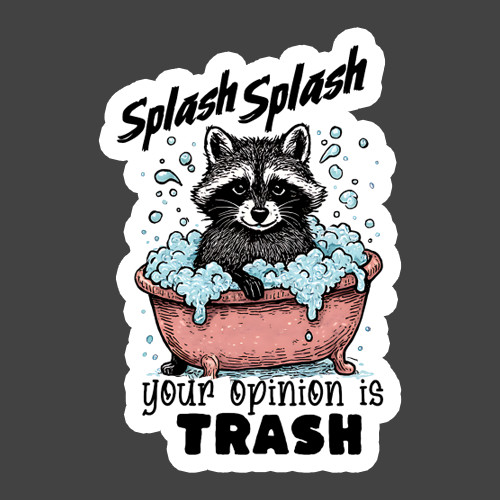 Raccoon Sticker Vinyl Decal Splash Opinion Trash Funny Bath Humor