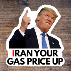 Trump Sticker IRAN YOUR GAS PRICE UP Gas Pump Waterproof NEW 10/25/50/100/200