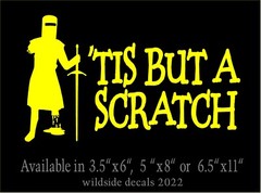 Tis But A Scratch Decal Monty Python Quote car truck window funny vinyl sticker