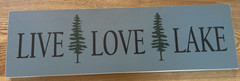 LIVE LOVE LAKE – Fun Sign – 18′ X 6″ Dark Teel Color