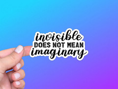 Invisible Illness, Not Imaginary, Vinyl Sticker, EDS, Diabetes, Fibromyalgia, MS