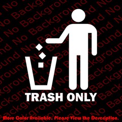 TRASH ONLY Rubbish/Litter Can/Bin Windows Vinyl Die Cut Decal Sticker BS007