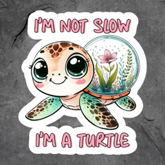 Turtle Sticker Vinyl Decal Im Not Slow Im A Turtle Cute Funny Animal Joke