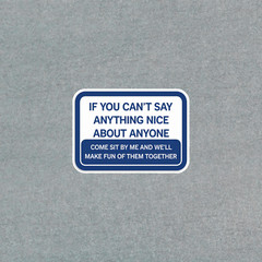 If You Can’t Say Anything Nice Funny Sarcastic Sticker Decal #4246