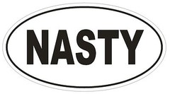 NASTY Oval Bumper Sticker or Helmet Sticker D1776 Euro Oval Funny Gag Prank