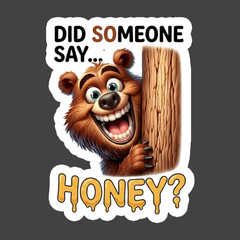 Bear Sticker Vinyl Decal Did Someone Say Honey Funny Woodland Gift