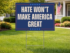 Hate Wont Make Our Nation Great Again Political Protest Yard Sign