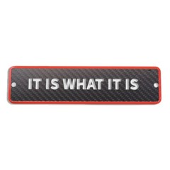 «IT IS WHAT IT IS» Wall Sign real carbon fibre Garden Fence Gift Plaque
