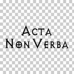 Acta Non Verba Custom Vinyl Sticker / Decal – Latin Saying Deeds Not Words