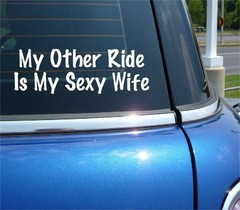MY OTHER RIDE IS MY SEXY WIFE DECAL STICKER FUNNY SPOUSE MARRIAGE SEXY FUN CAR