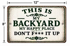 Funny Backyard Sign This Is My Backyard Happy Place Don’t F It Up Metal Decor