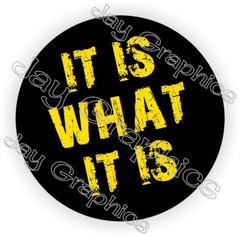 It Is What It Is Sticker Decal