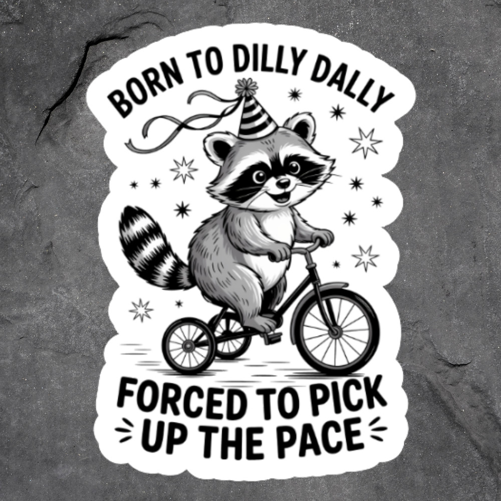 Raccoon Sticker Vinyl Decal Born To Dilly Dally Funny Lazy Humor Animal