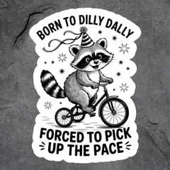 Raccoon Sticker Vinyl Decal Born To Dilly Dally Funny Lazy Humor Animal