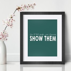 Show them Inspirational Wall Art Print Motivational Quote Poster Decor Gift him