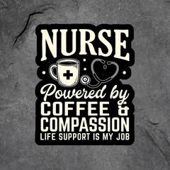 Nurse Coffee Sticker Vinyl Decal Powered by Coffee Compassion Life Support