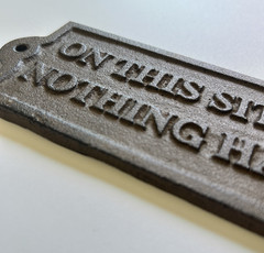 Wall Plaque «On This Site In 1897 Nothing Happened» Cast Iron Brown Sign 9 inch
