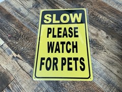 Slow Please Watch for Pets METAL SIGN Dogs Cats Weatherproof 12″ X 8″ NEW SEALED